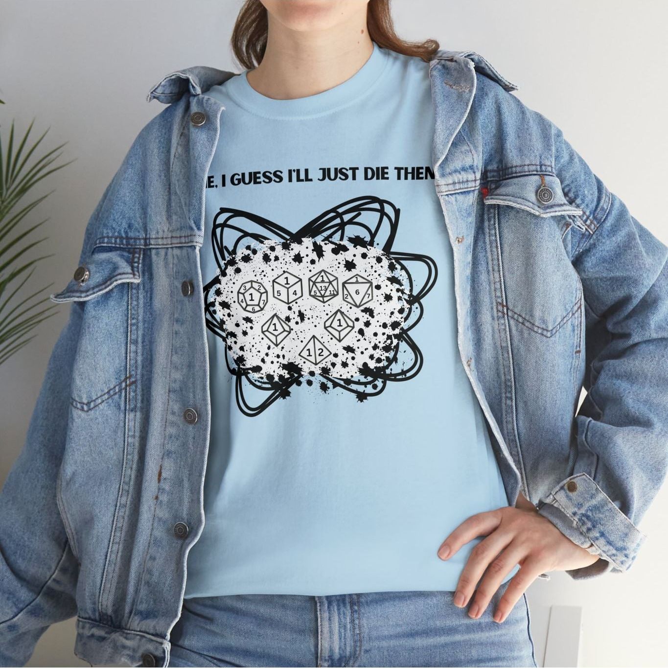 TShirt Funny "Unfavorable D1 Roll" DICE Tee "Guess I'll just die then" D&D - Pick Your Color, Up to 5x Sizing!