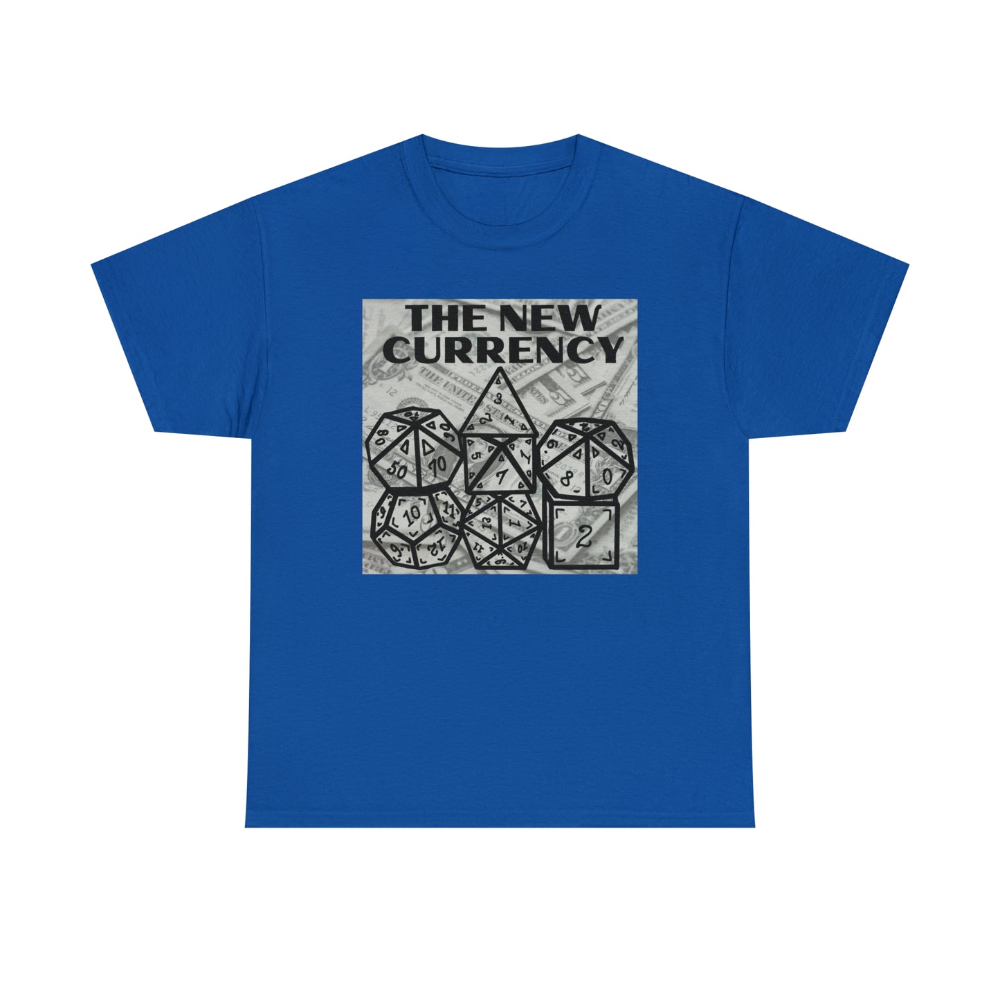 Shirt "THE NEW CURRENCY" D&D Shirt Funny Dice Shirt  -  Pick Your Color, Up to 5x Sizing!