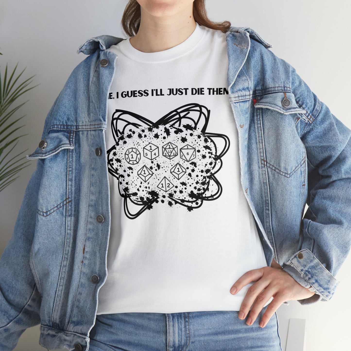 TShirt Funny "Unfavorable D1 Roll" DICE Tee "Guess I'll just die then" D&D - Pick Your Color, Up to 5x Sizing!