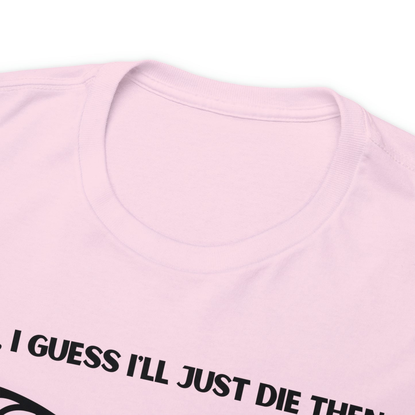 TShirt Funny "Unfavorable D1 Roll" DICE Tee "Guess I'll just die then" D&D - Pick Your Color, Up to 5x Sizing!
