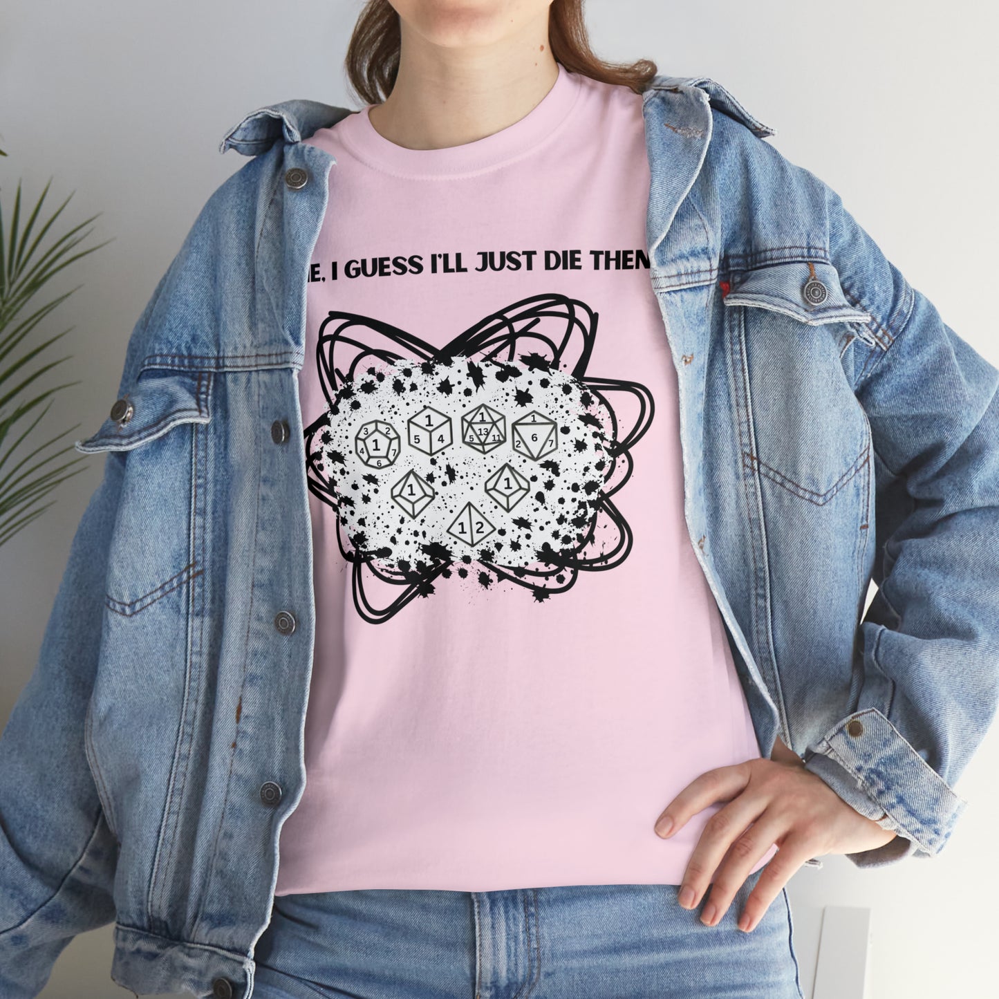 TShirt Funny "Unfavorable D1 Roll" DICE Tee "Guess I'll just die then" D&D - Pick Your Color, Up to 5x Sizing!