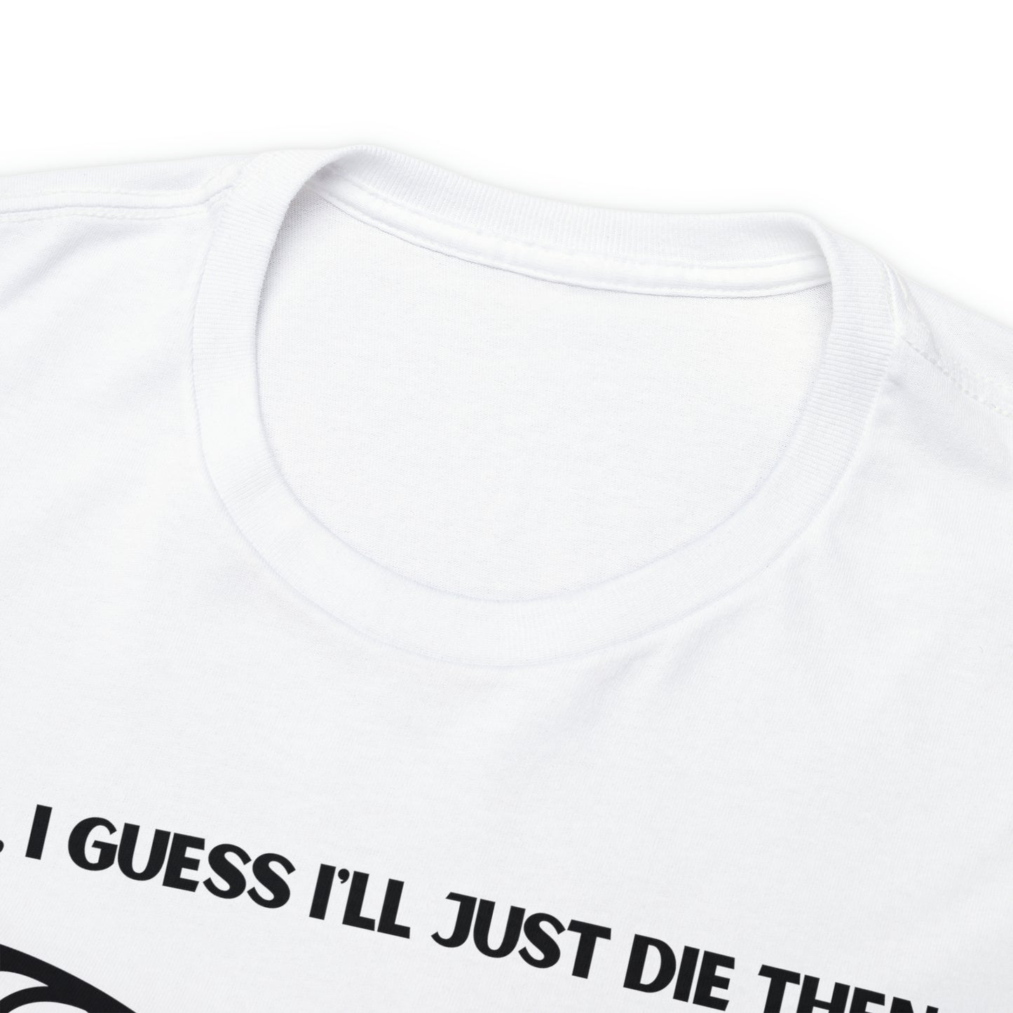 TShirt Funny "Unfavorable D1 Roll" DICE Tee "Guess I'll just die then" D&D - Pick Your Color, Up to 5x Sizing!