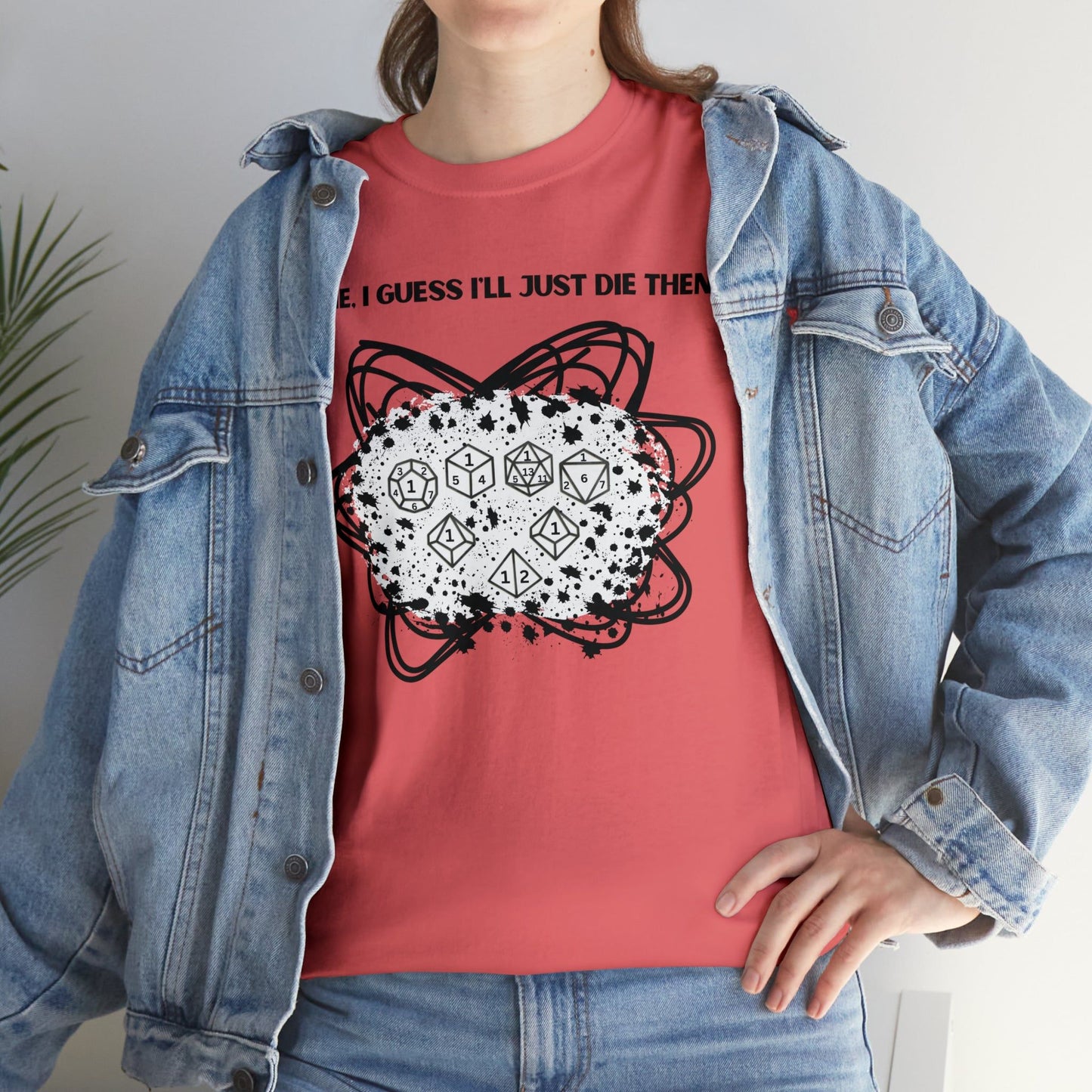 TShirt Funny "Unfavorable D1 Roll" DICE Tee "Guess I'll just die then" D&D - Pick Your Color, Up to 5x Sizing!