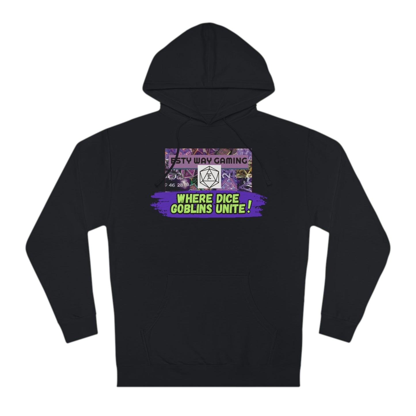 Where Dice Goblins Unite! Hoodie - Esty Way Gaming Hooded Sweatshirt with pocket - Pick Your color, UP TO 5X SIZING!