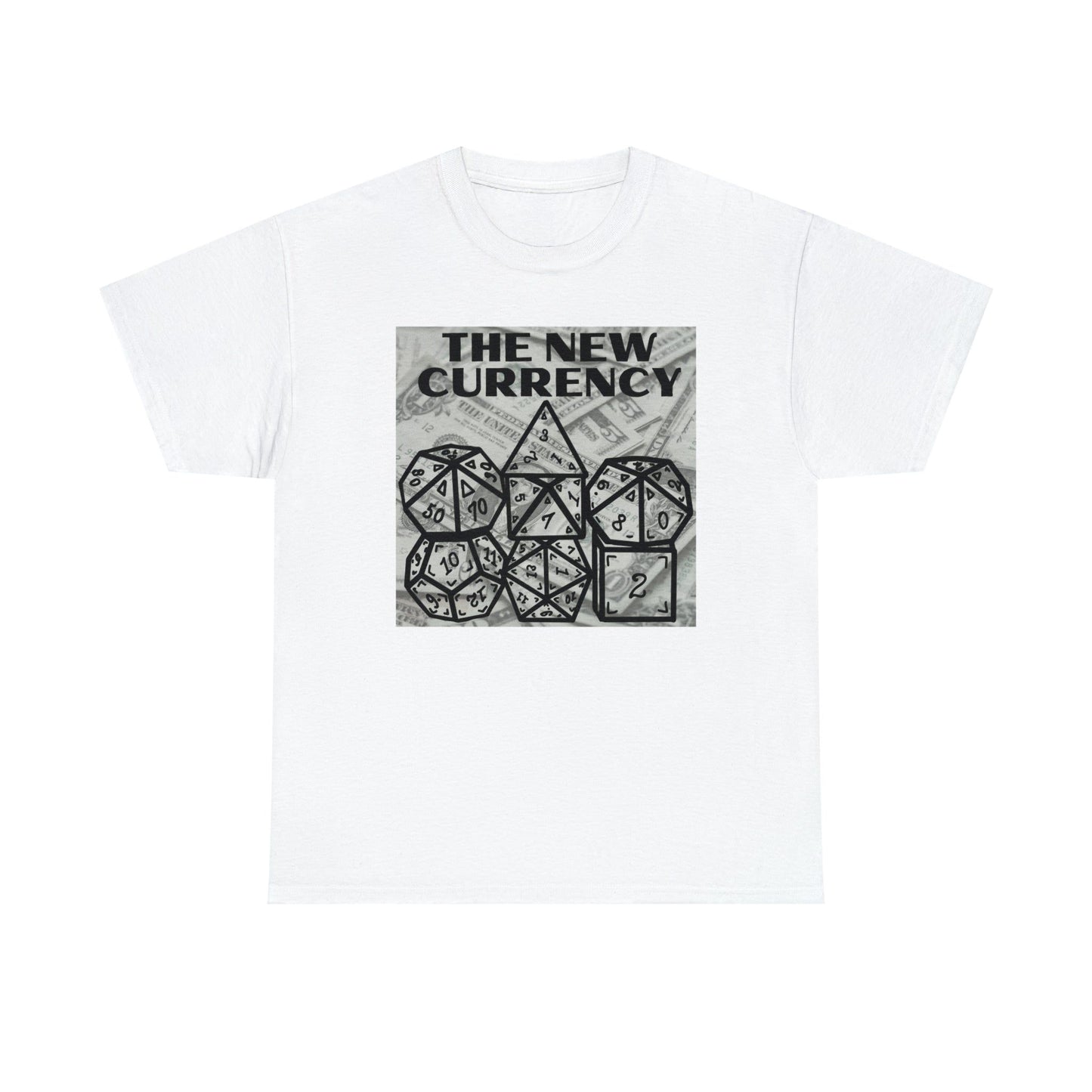 Shirt "THE NEW CURRENCY" D&D Shirt Funny Dice Shirt  -  Pick Your Color, Up to 5x Sizing!