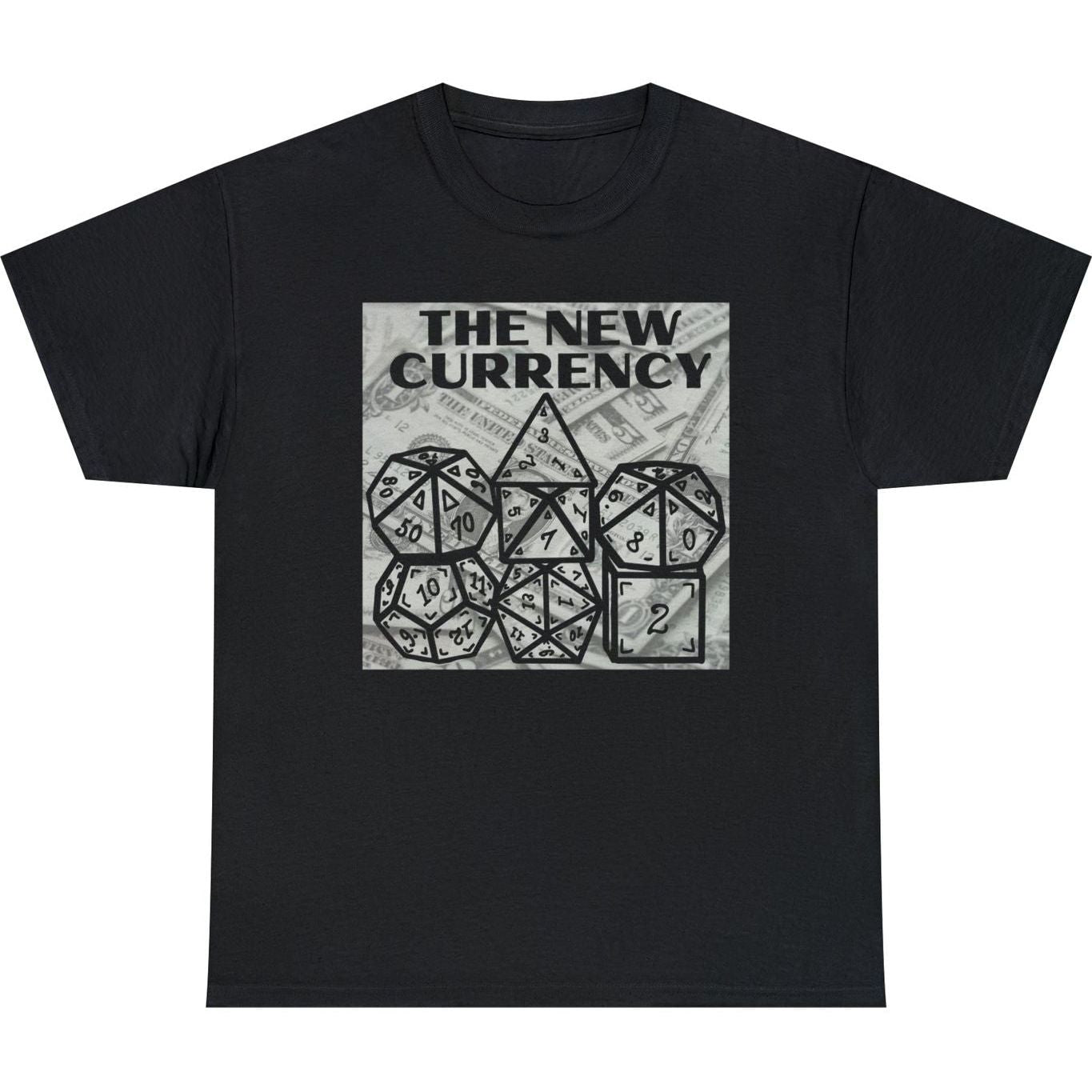 Shirt "THE NEW CURRENCY" D&D Shirt Funny Dice Shirt - Pick Your Color, Up to 5x Sizing!