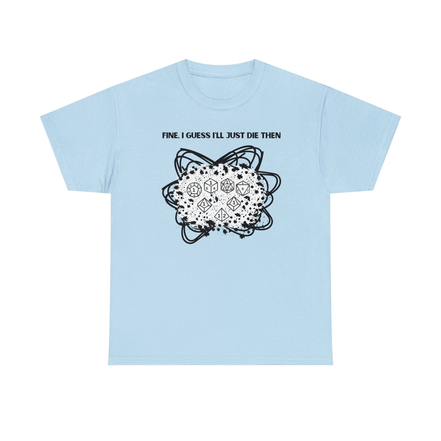 TShirt Funny "Unfavorable D1 Roll" DICE Tee "Guess I'll just die then" D&D - Pick Your Color, Up to 5x Sizing!