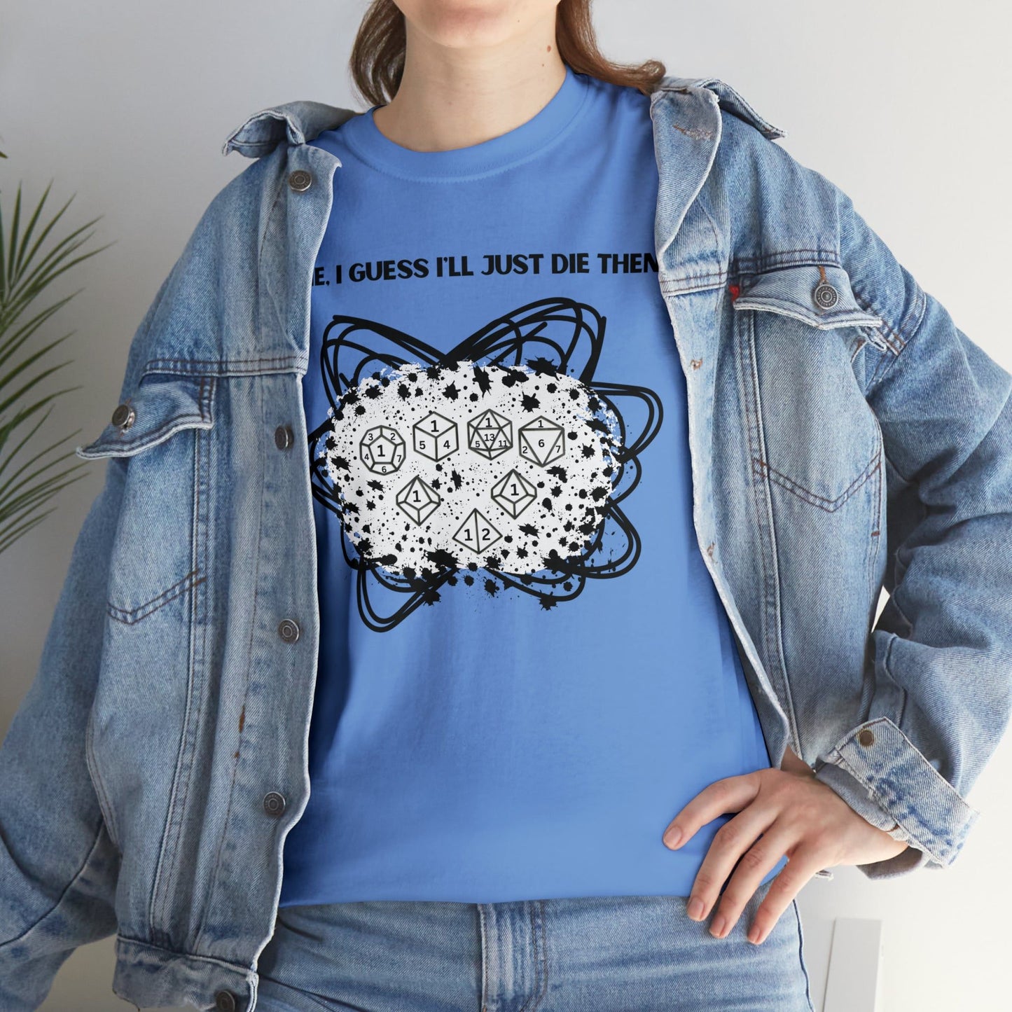 TShirt Funny "Unfavorable D1 Roll" DICE Tee "Guess I'll just die then" D&D - Pick Your Color, Up to 5x Sizing!