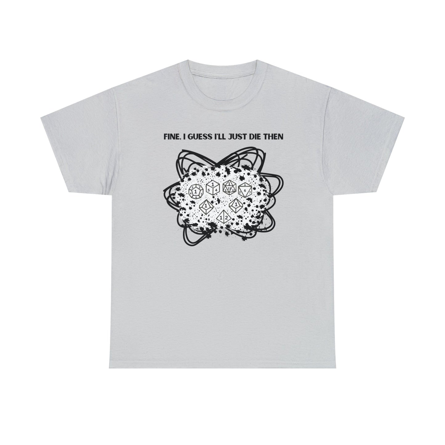 TShirt Funny "Unfavorable D1 Roll" DICE Tee "Guess I'll just die then" D&D - Pick Your Color, Up to 5x Sizing!