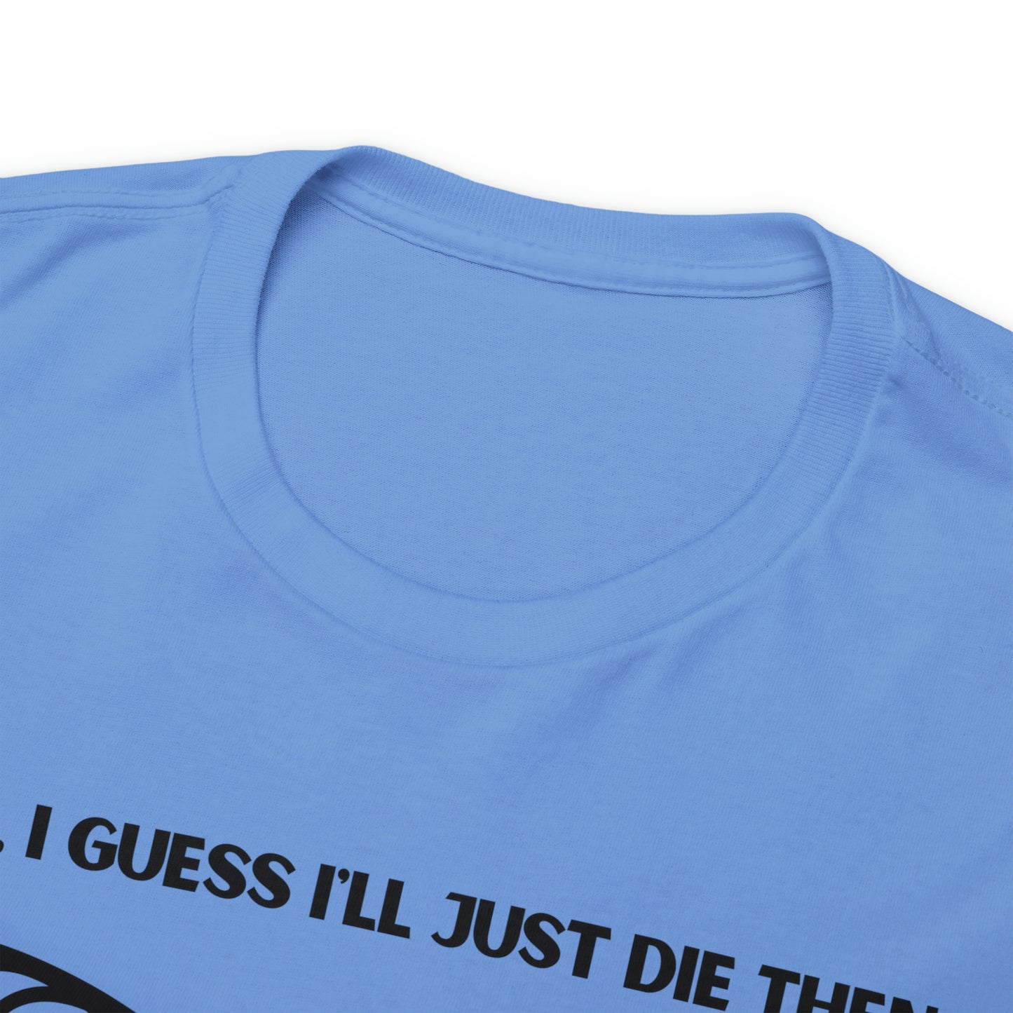 TShirt Funny "Unfavorable D1 Roll" DICE Tee "Guess I'll just die then" D&D - Pick Your Color, Up to 5x Sizing!