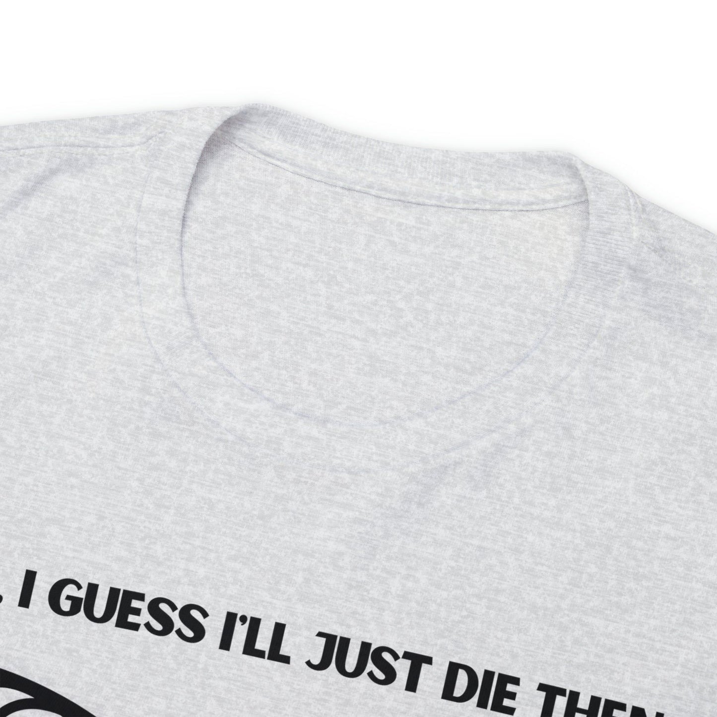 TShirt Funny "Unfavorable D1 Roll" DICE Tee "Guess I'll just die then" D&D - Pick Your Color, Up to 5x Sizing!