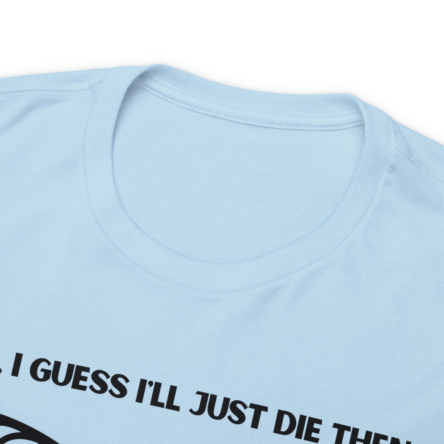 TShirt Funny "Unfavorable D1 Roll" DICE Tee "Guess I'll just die then" D&D - Pick Your Color, Up to 5x Sizing!