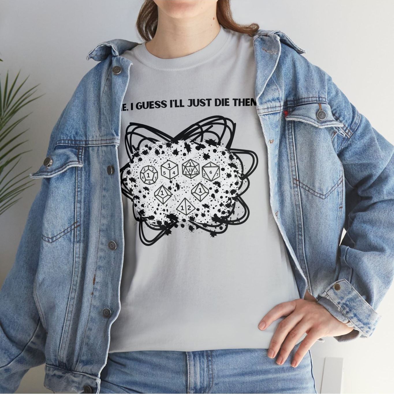TShirt Funny "Unfavorable D1 Roll" DICE Tee "Guess I'll just die then" D&D - Pick Your Color, Up to 5x Sizing!