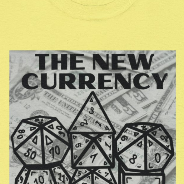 Shirt "THE NEW CURRENCY" D&D Shirt Funny Dice Shirt  -  Pick Your Color, Up to 5x Sizing!