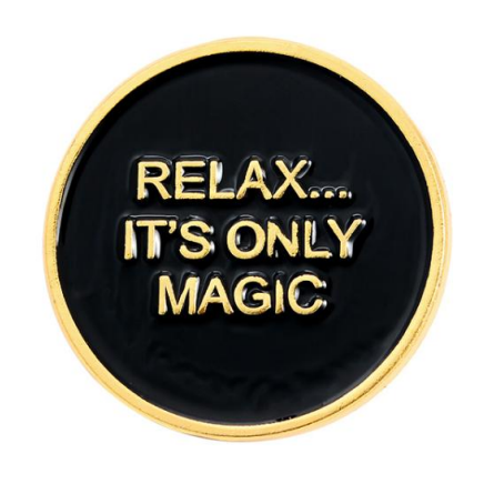 Relax its Only Magic... Pin