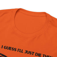 TShirt Funny "Unfavorable D1 Roll" DICE Tee "Guess I'll just die then" D&D - Pick Your Color, Up to 5x Sizing!