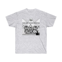 TShirt "Dice Just Wanna Have Fun" D&D Shirt Funny Dice Shirt  -  Pick Your Color, Up to 5x Sizing!