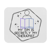Mouse Pad "MY DM IS SECRETLY MY THERAPIST" Funny Gift DM Enthusiast