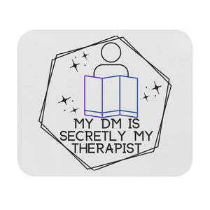 Mouse Pad "MY DM IS SECRETLY MY THERAPIST" Funny Gift DM Enthusiast