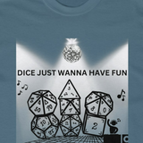 TShirt "Dice Just Wanna Have Fun" D&D Shirt Funny Dice Shirt  -  Pick Your Color, Up to 5x Sizing!