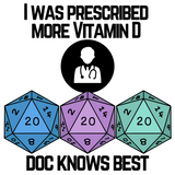 TShirt Funny D20 "Prescribed More Vitamin D20 Doc knows Best" DICE Tee D&d - Pick Color, Up To 5x Sizing!