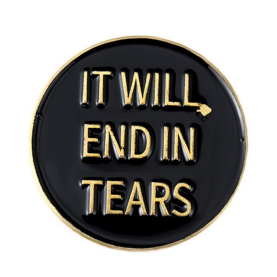 It Will End In Tears Pin